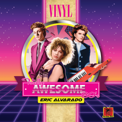 Vinyl:  Totally Awesome 80's