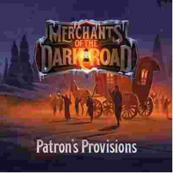 Merchants of the Dark Road: Patron's Provisions